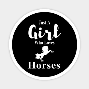 Just a Girl Who Loves Horses Magnet